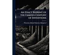 An Exact Reprint of the Famous Century of Inventions