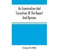 An Examination And Correction Of The Report And Opinion Of Attorney General Clifford To The President On The Spanish Grants For Lands In Louisiana, Known As The Houmas Claim