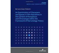 An Examination Of Characters And Spaces In Film Narratives In The Context Of Panopticon And Chronotope Within The Framework Of Narratology Theory