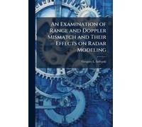 An Examination Of Range And Doppler Mismatch And Their Effects On Radar Modeling
