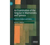 An Examination Of The Singular In Maimonides And Spinoza