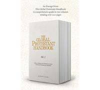 An Excerpt From The Global Protestant Handbook: A comprehensive guide in two volumes totaling over 1500 pages