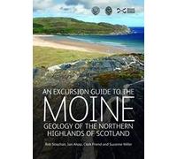 An Excursion Guide To The Moine Geology Of The Northern Highlands Of Scotland