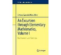 An Excursion Through Elementary Mathematics, Volume I
