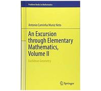 An Excursion Through Elementary Mathematics, Volume Ii
