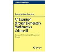 An Excursion Through Elementary Mathematics, Volume Iii