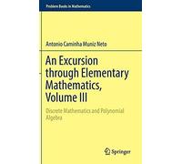 An Excursion Through Elementary Mathematics, Volume Iii