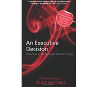 An Executive Decision: 1 (The Executive Decision) Marshall, Grace (Auteur)