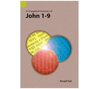 An Exegetical Summary Of John 1-9