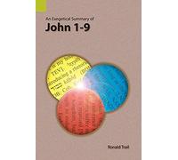 An Exegetical Summary Of John 1-9