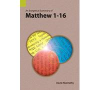 An Exegetical Summary Of Matthew 1-16