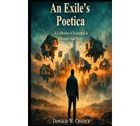 An Exile's Poetica: A Collection of Existential & Metaphysical Poetry