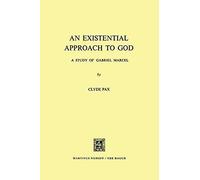 An Existential Approach To God: A Study Of Gabriel Marcel