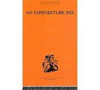An Expenditure Tax, Routledge Library Editions-economics, Public Economics Nicholas Kaldor (Auteur)