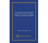An experimental and clinical research into certain problems relating to surgical operations