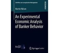 An Experimental Economic Analysis Of Banker Behavior