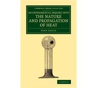 An Experimental Inquiry into the Nature and Propagation of Heat - John Leslie - Cambridge University Press - Livre en Anglais - Paperback John LeslieJohn Leslie (Auteur)