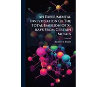 An Experimental Investigation Of The Total Emission Of X-rays From Certain Metals