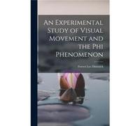An Experimental Study of Visual Movement and the phi Phenomenon - Forrest Lee Dimmick - Creative Media Partners LLC - Livre en Anglais Forrest Lee DimmickForrest Lee Dimmick (Auteur)