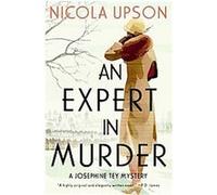 An Expert in Murder, Josephine Tey Nicola Upson (Auteur)
