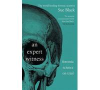 An Expert Witness Forensic Science on Trial - The Gripping New Book from the Bestselling Author of All That Remains - Professor Sue Black - Transworld digital - ebook (ePub) - Livre