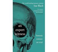 An Expert Witness: Forensic Science on Trial - The Gripping New Book from the Bestselling Author of All That Remains
