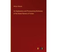 An Explanatory And Pronouncing Dictionary Of The Noted Names Of Fiction
