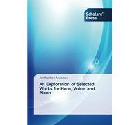 An Exploration Of Selected Works For Horn, Voice, And Piano