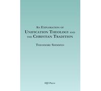 An Exploration of Unification Theology and the Christian Tradition