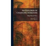 An Explorer of Changing Horizons: William Edgar Geil