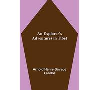 An Explorer's Adventures In Tibet