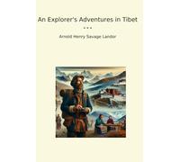 An Explorer's Adventures in Tibet