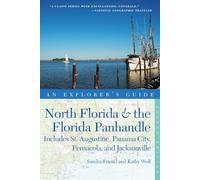 An Explorer's Guide North Florida & the Florida Panhandle: Includes St. Augustine, Panama City, Pensacola, and Jacksonville