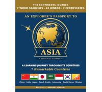 An Explorer's Passport to Asia: 7 Remarkable Countries - A Learning Journey Through Its Countries