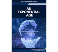 An Exponential Age: A Technology Forecast over the Next Decade