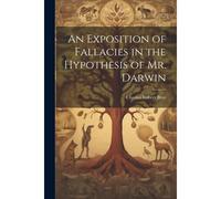 An Exposition Of Fallacies In The Hypothesis Of Mr. Darwin