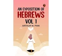 An Exposition of Hebrews Vol 1