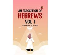 An Exposition of Hebrews Vol 1