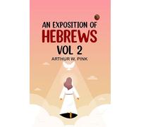 An Exposition of Hebrews Vol 2