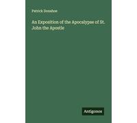 An Exposition of the Apocalypse of St. John the Apostle