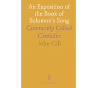 An Exposition of the Book of Solomon's Song: Commonly Called Canticles