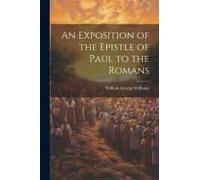 An Exposition Of The Epistle Of Paul To The Romans