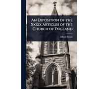 An Exposition of the Xxxix Articles of the Church of England