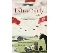 An Extra Curly Tale: Anoosh, Childhood Survivor of WWII in Hungary