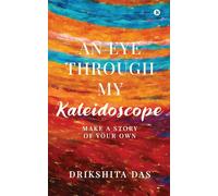 An Eye Through My Kaleidoscope: Make A Story Of Your Own