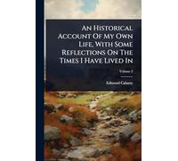 An Historical Account Of My Own Life, With Some Reflections On The Times I Have Lived In