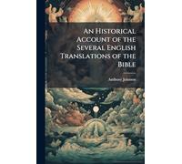 An Historical Account of the Several English Translations of the Bible