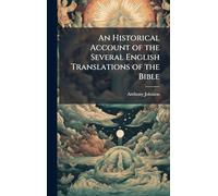 An Historical Account of the Several English Translations of the Bible