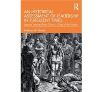 An Historical Assessment of Leadership in Turbulent Times by Nathan W. Harter Nathan W. Harter (Auteur)