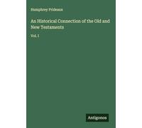 An Historical Connection of the Old and New Testaments: Vol. I